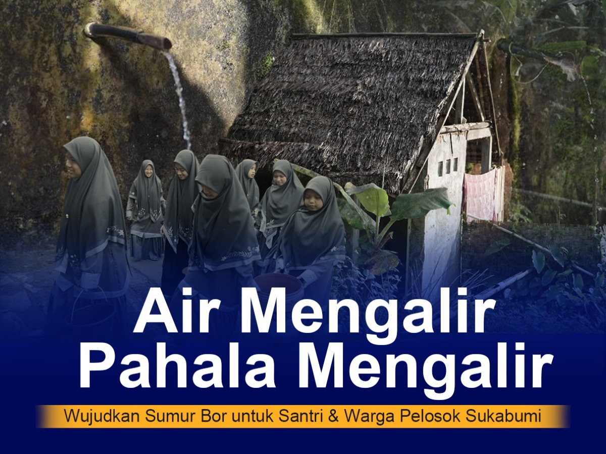 Air Mengalir, Pahala Mengalir: Wujudkan Sumur Bor untuk Santri & Warga Pelosok Sukabumi