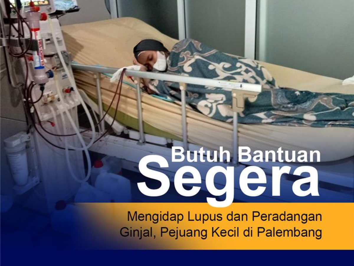 Mengidap Lupus dan Peradangan Ginjal, Pejuang Kecil Butuh Bantuan Segera