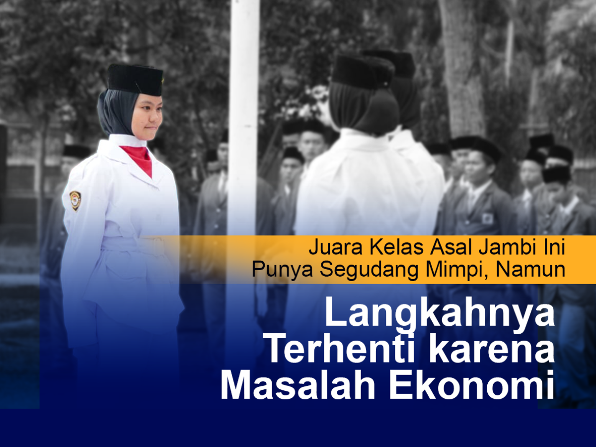 Juara Kelas Asal Jambi Ini Punya Segudang Mimpi, Namun Langkahnya Terhenti karena Masalah Ekonomi