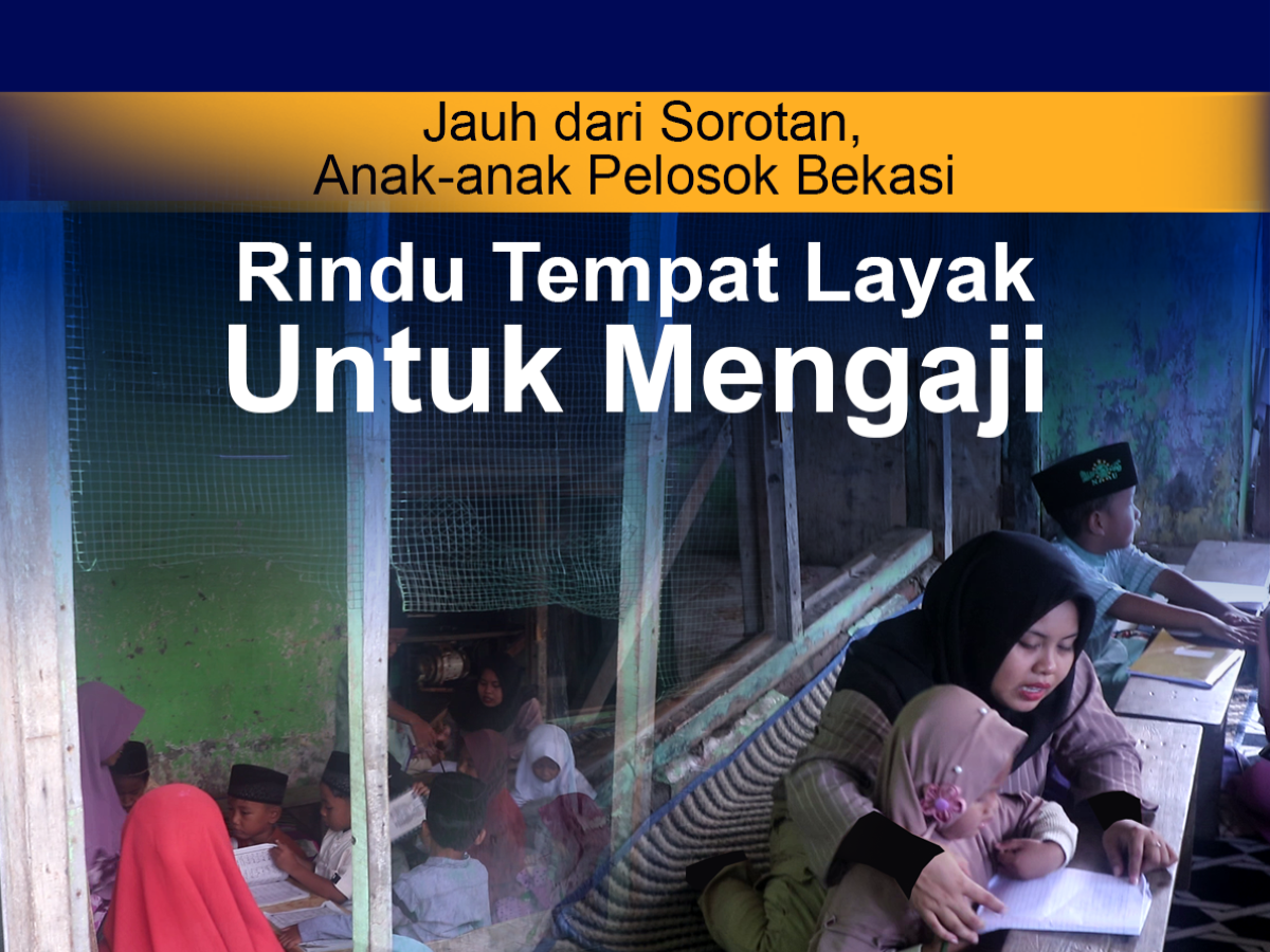Jauh dari Sorotan, Anak-anak Pelosok Bekasi Rindu Tempat Layak untuk Mengaji