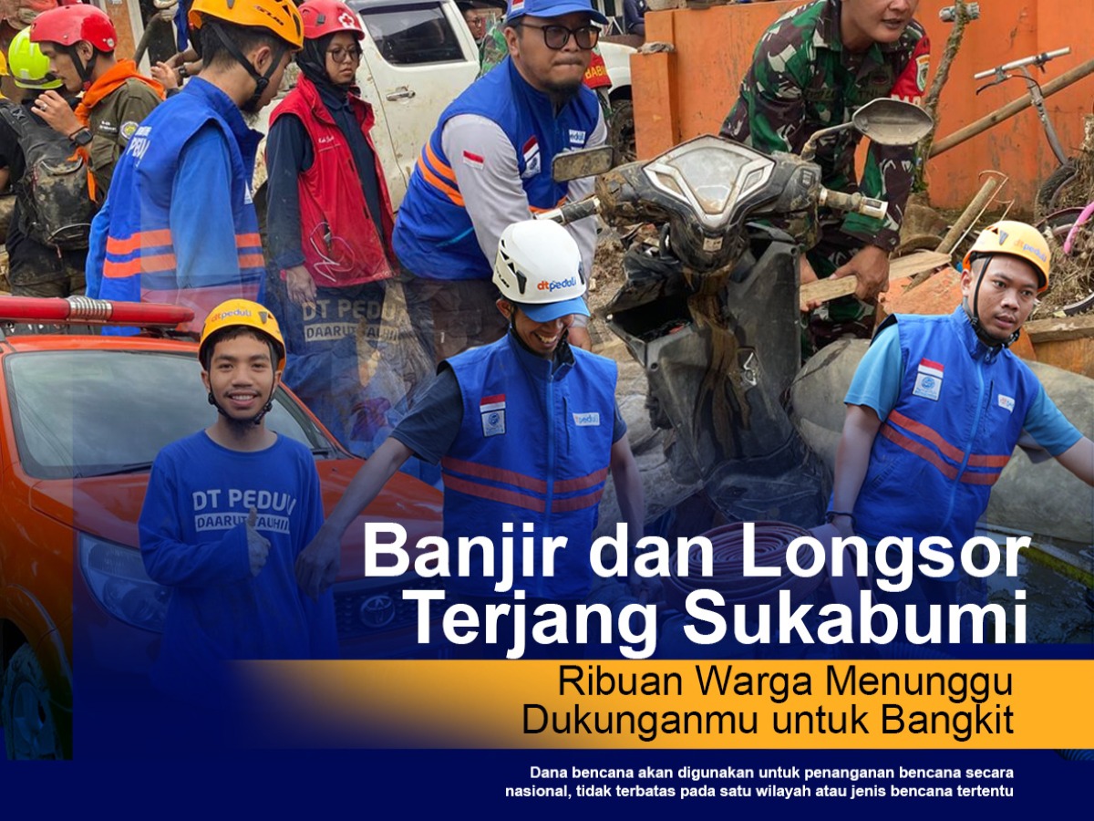 Banjir dan Longsor Terjang Sukabumi, Ribuan Warga Menunggu Dukunganmu untuk Bangkit