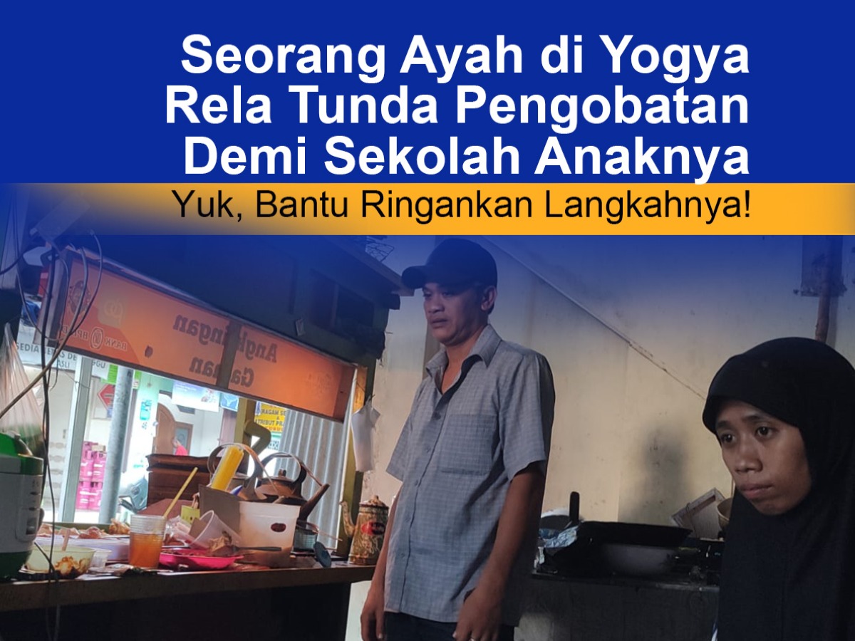 Ayah di Yogyakarta Rela Tunda Pengobatan Demi Sekolahkan Anaknya — Yuk, Bantu Ringankan Langkahnya!