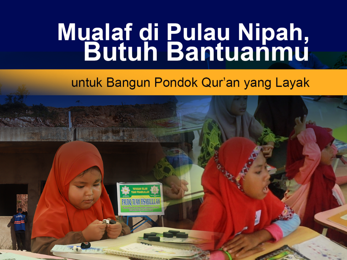 Anak-Anak dan Mualaf di Pulau Nipah, Butuh Bantuanmu untuk Bangun Pondok Qur’an yang Layak