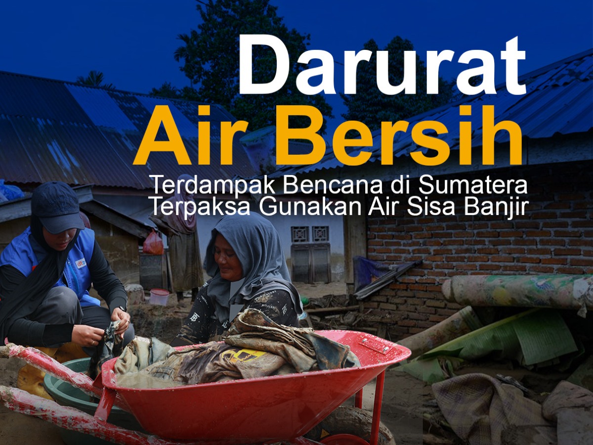 Darurat Air Bersih! Terdampak Bencana di Sumatera Terpaksa Gunakan Air Sisa Banjir