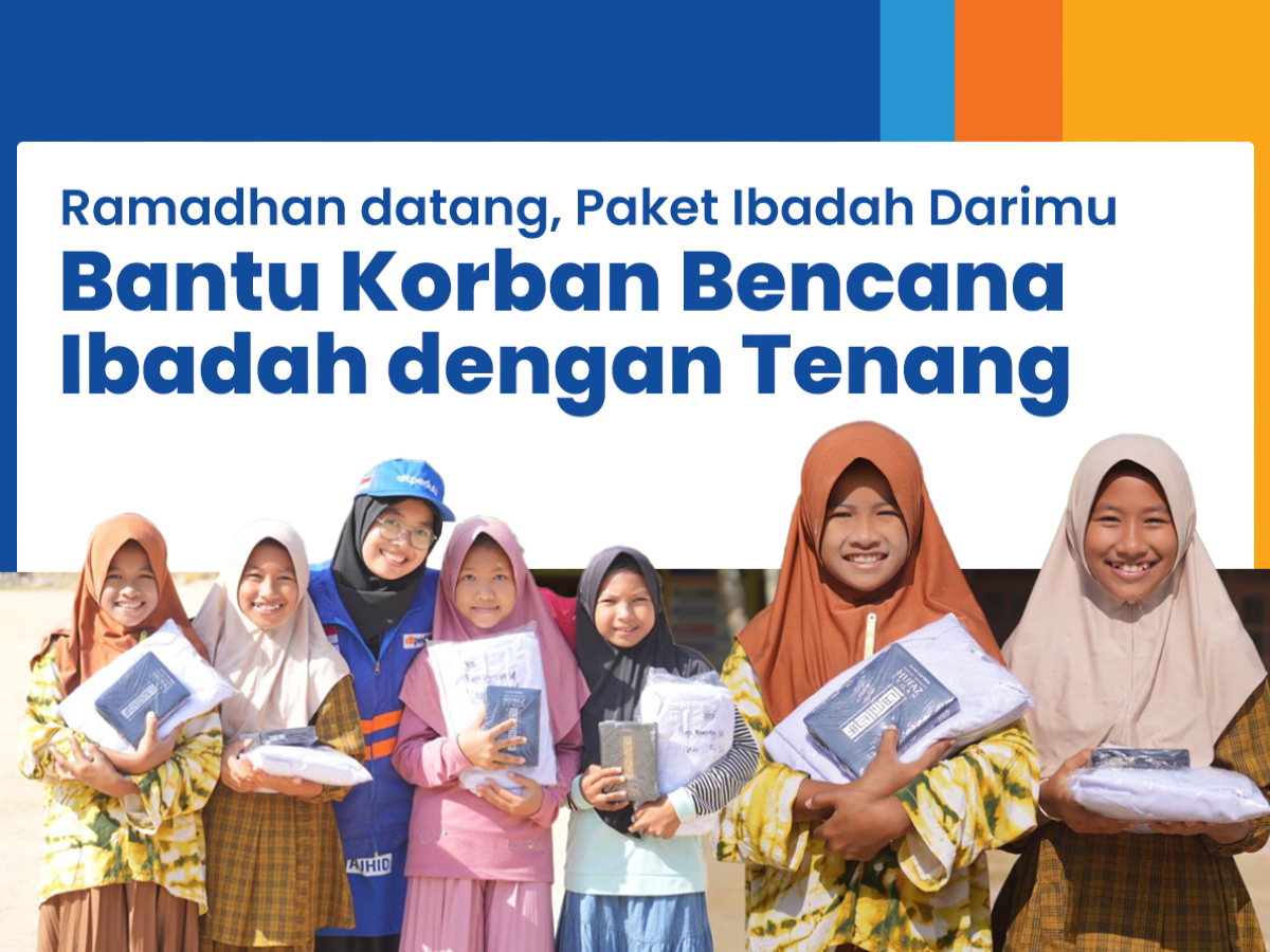 Ramadhan Datang, Paket Ibadah Darimu Bantu Korban Bencana Ibadah dengan Tenang