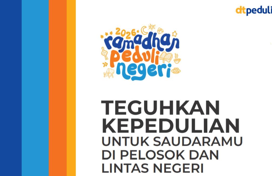 Berbagi Bikin Happy, Ramadhan Peduli Negeri 2026 Teguhkan Kepedulian untuk Pelosok dan Lintas Negeri 