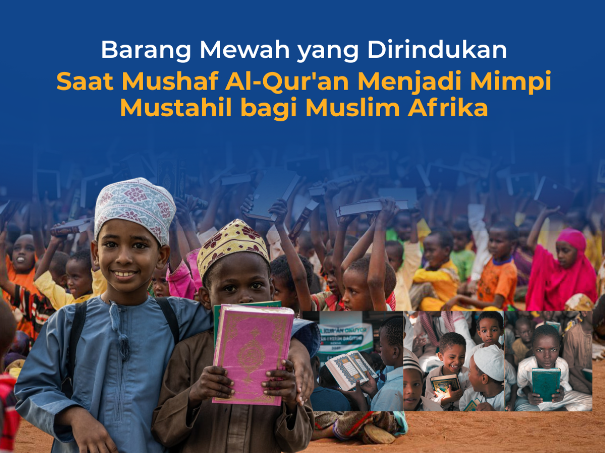 Barang Mewah yang Dirindukan: Saat Mushaf Al-Qur'an Menjadi Mimpi Mustahil bagi Muslim Afrika