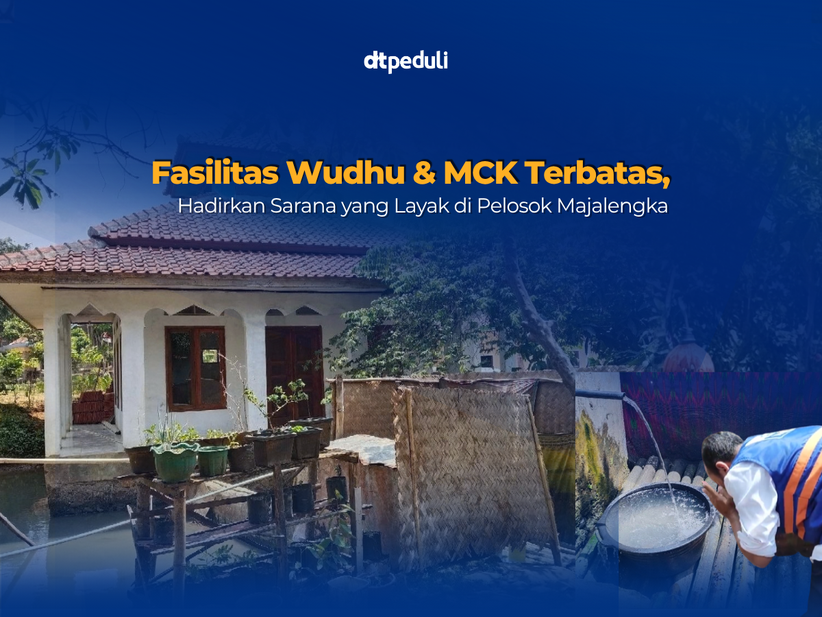 Fasilitas Wudhu & MCK Terbatas, Hadirkan Sarana yang Layak di Pelosok Majalengka